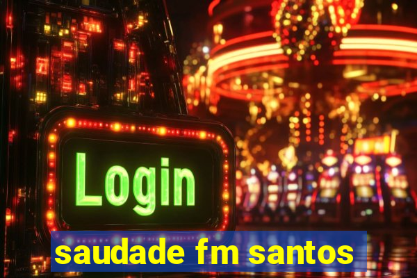 saudade fm santos